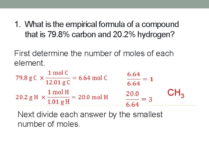 1. What is the empirical formula of a compound that is 79. 8% carbon