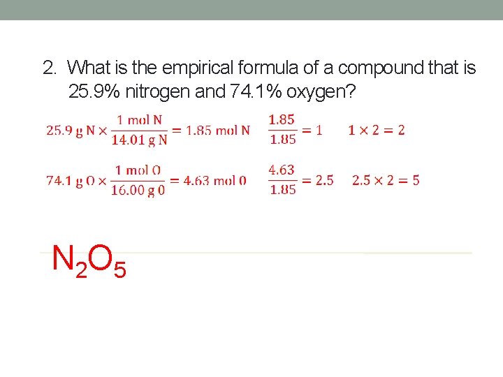 2. What is the empirical formula of a compound that is 25. 9% nitrogen