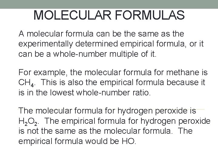 MOLECULAR FORMULAS A molecular formula can be the same as the experimentally determined empirical