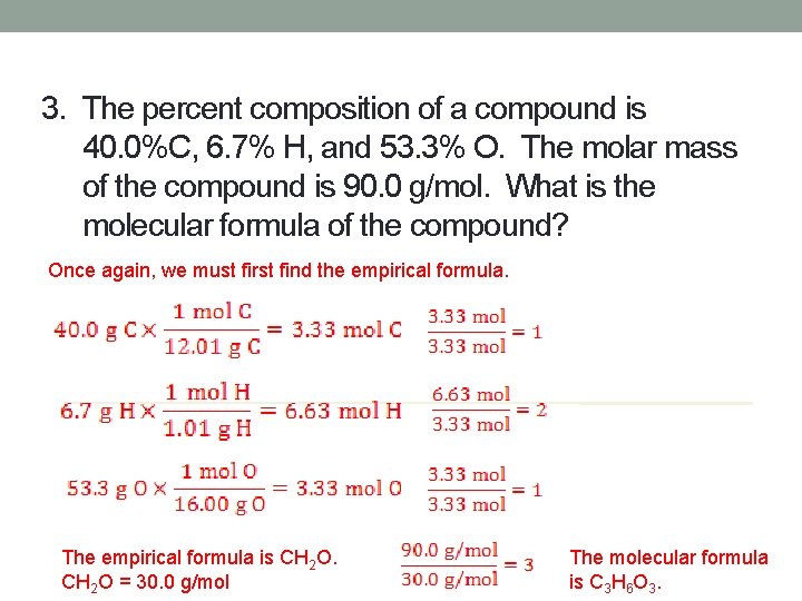 3. The percent composition of a compound is 40. 0%C, 6. 7% H, and