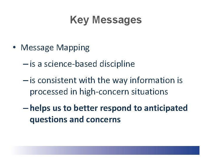 Key Messages • Message Mapping – is a science-based discipline – is consistent with Key Messages • Message Mapping – is a science-based discipline – is consistent with