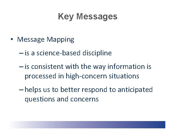 Key Messages • Message Mapping – is a science-based discipline – is consistent with Key Messages • Message Mapping – is a science-based discipline – is consistent with