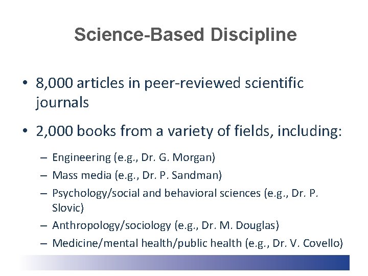 Science-Based Discipline • 8, 000 articles in peer-reviewed scientific journals • 2, 000 books Science-Based Discipline • 8, 000 articles in peer-reviewed scientific journals • 2, 000 books
