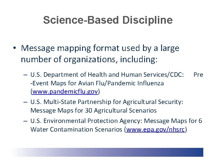 Science-Based Discipline • Message mapping format used by a large number of organizations, including: Science-Based Discipline • Message mapping format used by a large number of organizations, including: