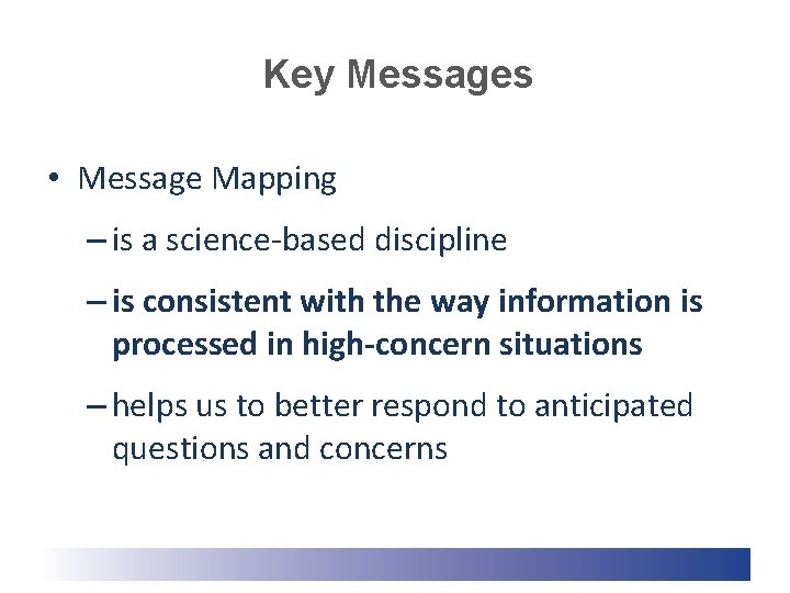Key Messages • Message Mapping – is a science-based discipline – is consistent with Key Messages • Message Mapping – is a science-based discipline – is consistent with