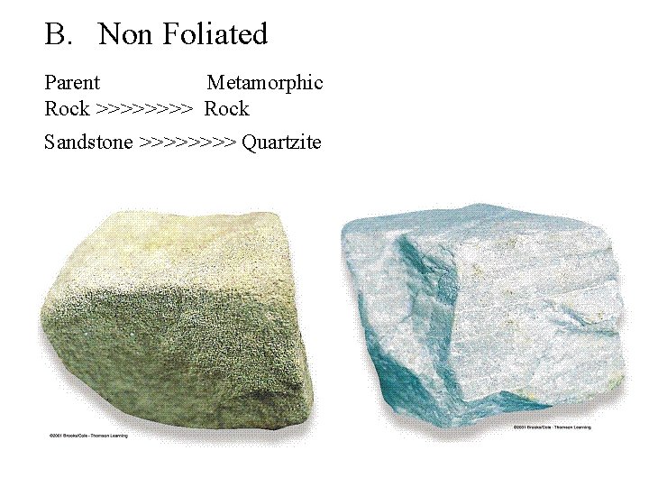 B. Non Foliated Parent Metamorphic Rock >>>> Rock Sandstone >>>> Quartzite 