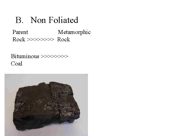 B. Non Foliated Parent Metamorphic Rock >>>> Rock Bituminous >>>> Coal 