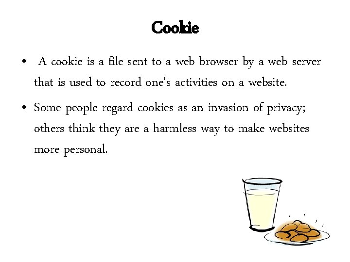 Cookie • A cookie is a file sent to a web browser by a Cookie • A cookie is a file sent to a web browser by a