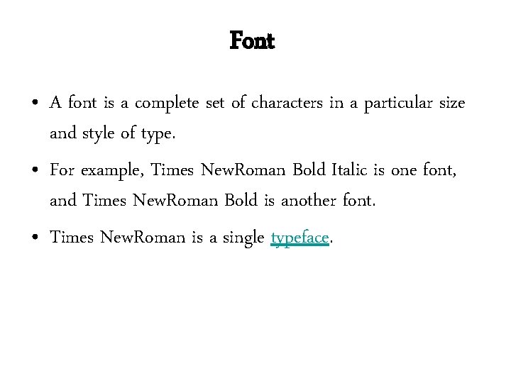 Font • A font is a complete set of characters in a particular size Font • A font is a complete set of characters in a particular size
