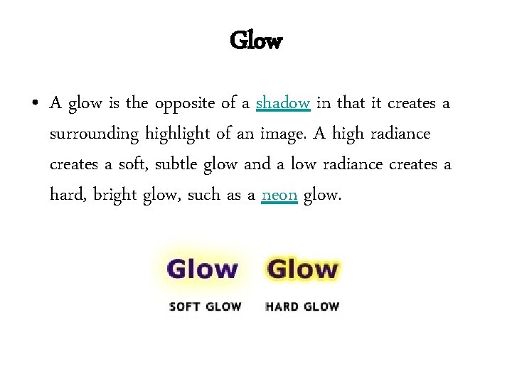 Glow • A glow is the opposite of a shadow in that it creates Glow • A glow is the opposite of a shadow in that it creates