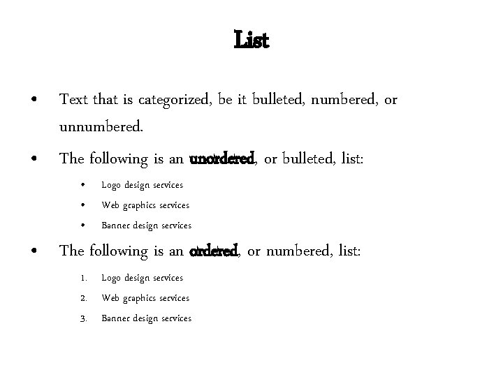 List • Text that is categorized, be it bulleted, numbered, or unnumbered. • The List • Text that is categorized, be it bulleted, numbered, or unnumbered. • The