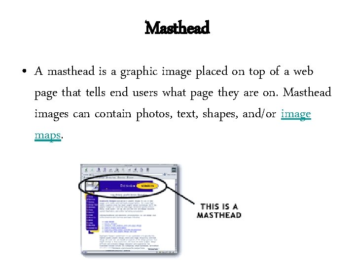 Masthead • A masthead is a graphic image placed on top of a web Masthead • A masthead is a graphic image placed on top of a web