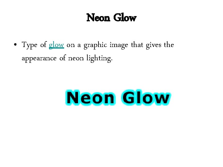Neon Glow • Type of glow on a graphic image that gives the appearance Neon Glow • Type of glow on a graphic image that gives the appearance