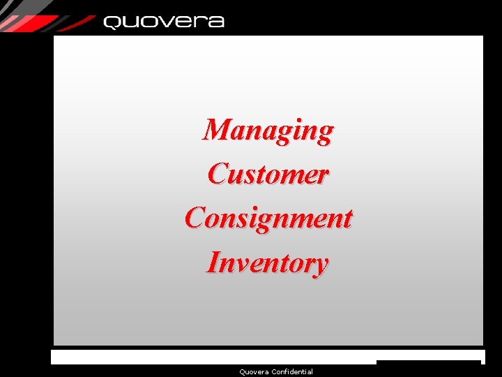 Managing Customer Consignment Inventory Quovera Confidential 1 