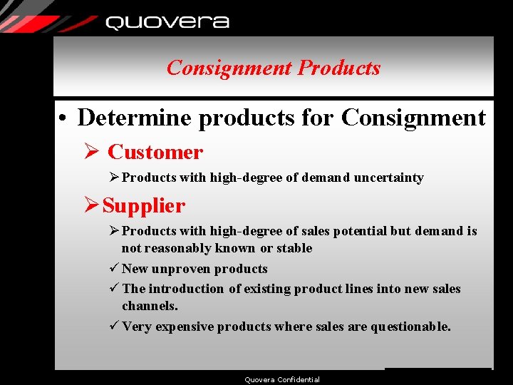 Consignment Products • Determine products for Consignment Ø Customer Ø Products with high-degree of