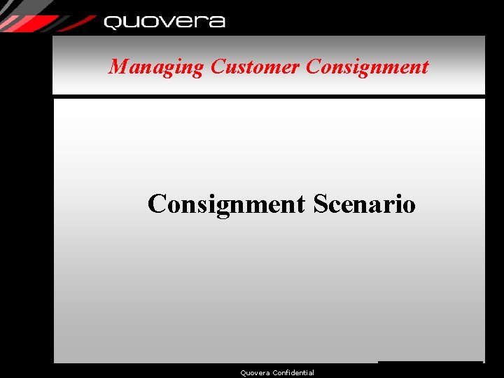 Managing Customer Consignment Scenario Quovera Confidential 3 
