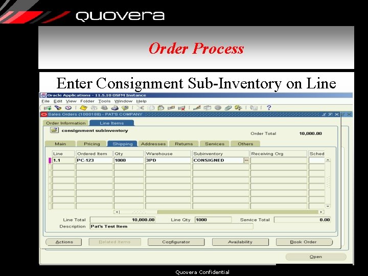 Order Process Enter Consignment Sub-Inventory on Line Quovera Confidential 35 