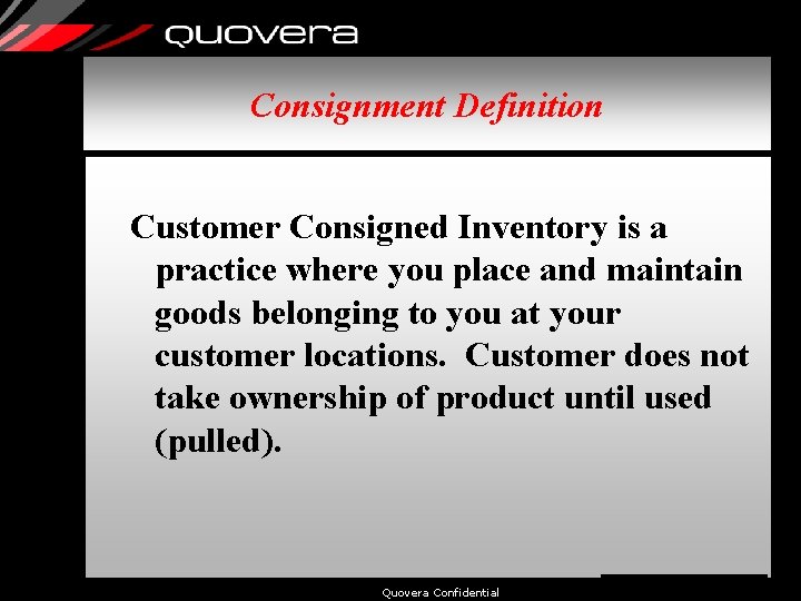 Consignment Definition Customer Consigned Inventory is a practice where you place and maintain goods