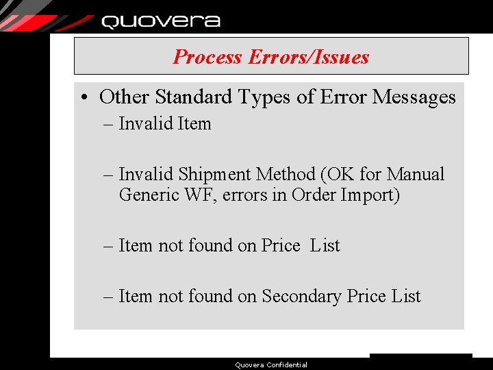 Process Errors/Issues • Other Standard Types of Error Messages – Invalid Item – Invalid