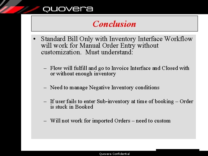 Conclusion • Standard Bill Only with Inventory Interface Workflow will work for Manual Order