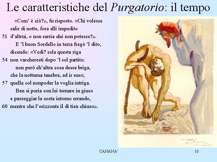 Le caratteristiche del Purgatorio: il tempo 51 54 57 60 «Com’ è ciò? »