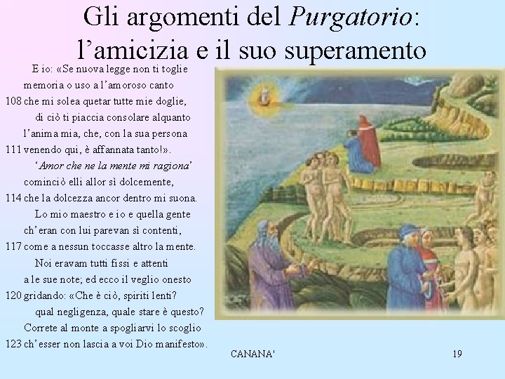 Gli argomenti del Purgatorio: l’amicizia e il suo superamento E io: «Se nuova legge