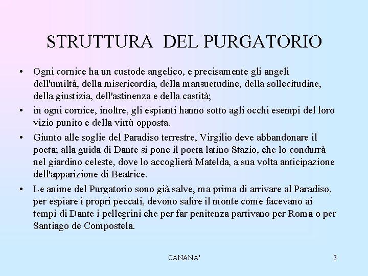 STRUTTURA DEL PURGATORIO • Ogni cornice ha un custode angelico, e precisamente gli angeli