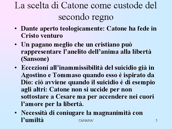 La scelta di Catone come custode del secondo regno • Dante aperto teologicamente: Catone
