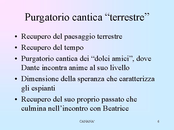 Purgatorio cantica “terrestre” • Recupero del paesaggio terrestre • Recupero del tempo • Purgatorio