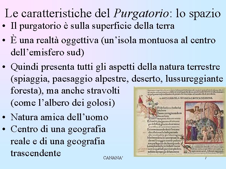 Le caratteristiche del Purgatorio: lo spazio • Il purgatorio è sulla superficie della terra