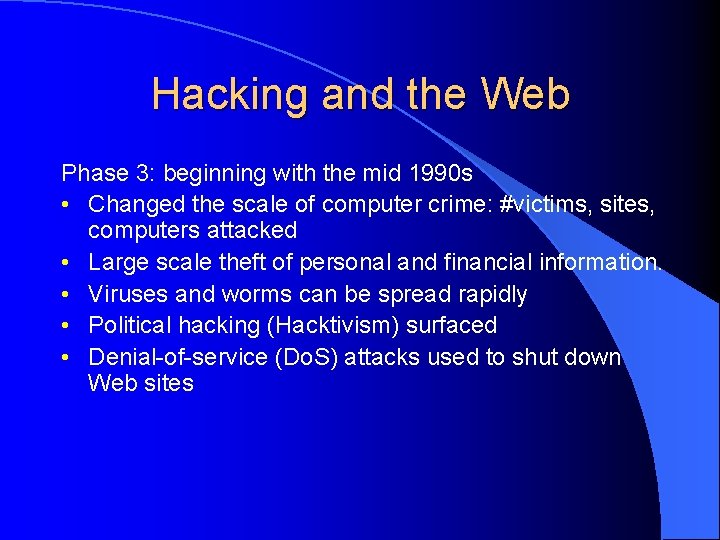 Hacking and the Web Phase 3: beginning with the mid 1990 s • Changed