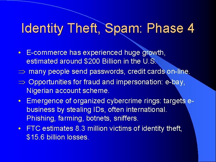 Identity Theft, Spam: Phase 4 • E-commerce has experienced huge growth, estimated around $200