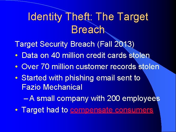 Identity Theft: The Target Breach Target Security Breach (Fall 2013) • Data on 40
