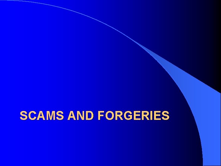 SCAMS AND FORGERIES 