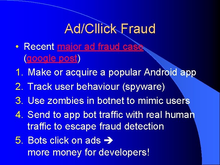 Ad/Cllick Fraud • Recent major ad fraud case (google post) 1. Make or acquire