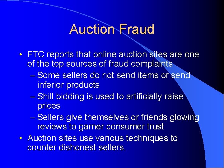 Auction Fraud • FTC reports that online auction sites are one of the top