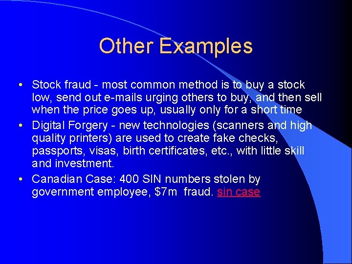 Other Examples • Stock fraud - most common method is to buy a stock