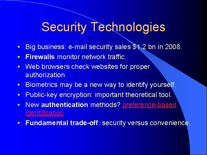 Security Technologies • Big business: e-mail security sales $1. 2 bn in 2008. •