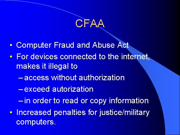 CFAA • Computer Fraud and Abuse Act • For devices connected to the internet,