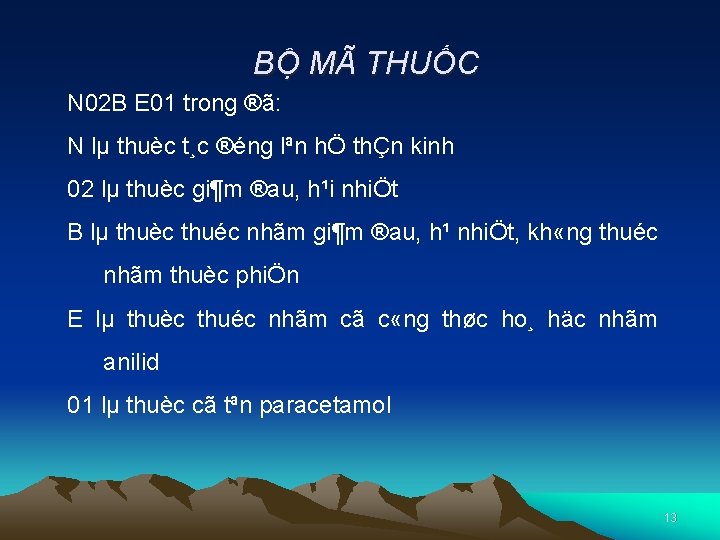 BỘ MÃ THUỐC N 02 B E 01 trong ®ã: N lµ thuèc t¸c