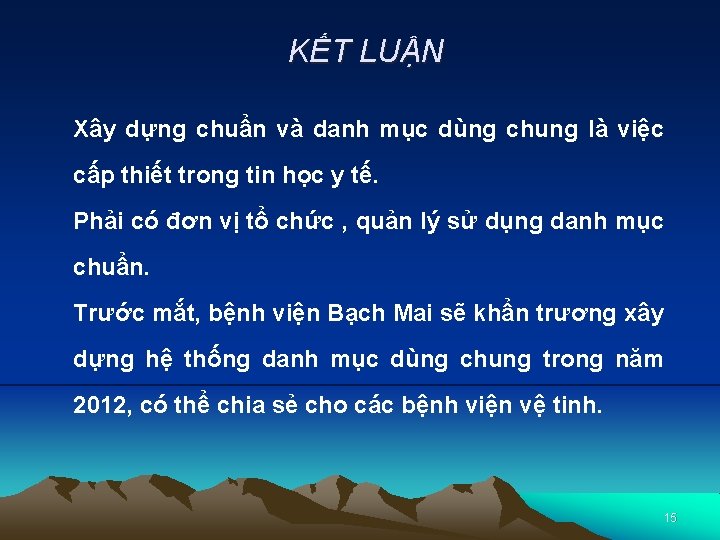 KẾT LUẬN Xây dựng chuẩn và danh mục dùng chung là việc cấp thiết