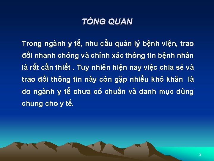 TỔNG QUAN Trong ngành y tế, nhu cầu quản lý bệnh viện, trao đổi