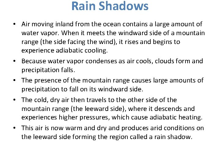 Rain Shadows • Air moving inland from the ocean contains a large amount of