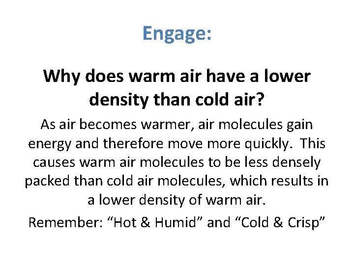 Engage: Why does warm air have a lower density than cold air? As air