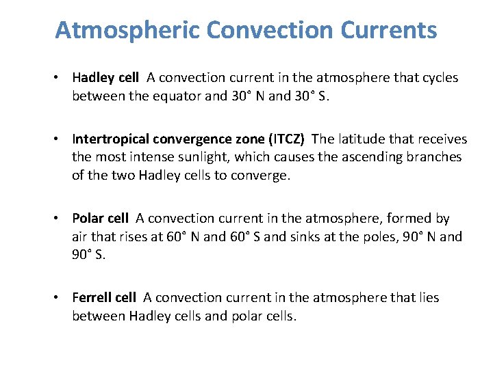 Atmospheric Convection Currents • Hadley cell A convection current in the atmosphere that cycles