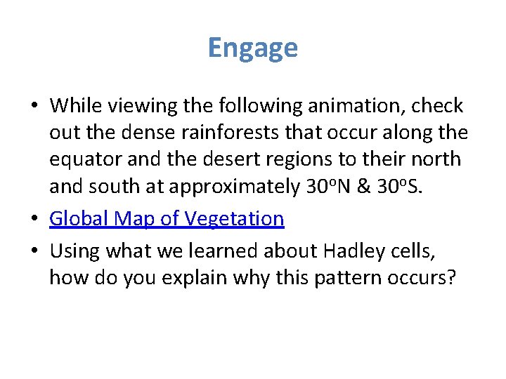 Engage • While viewing the following animation, check out the dense rainforests that occur