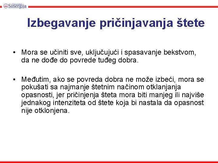 Izbegavanje pričinjavanja štete • Mora se učiniti sve, uključujući i spasavanje bekstvom, da ne