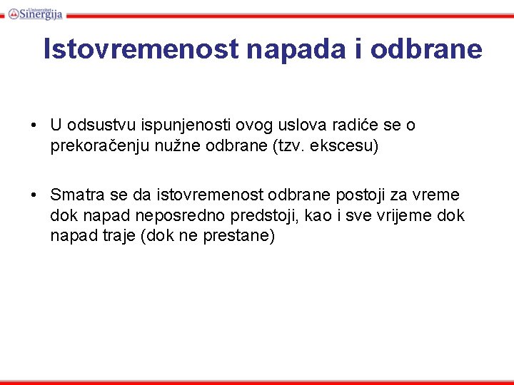 Istovremenost napada i odbrane • U odsustvu ispunjenosti ovog uslova radiće se o prekoračenju