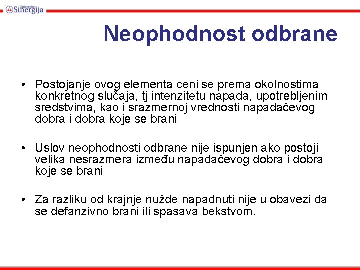 Neophodnost odbrane • Postojanje ovog elementa ceni se prema okolnostima konkretnog slučaja, tj intenzitetu