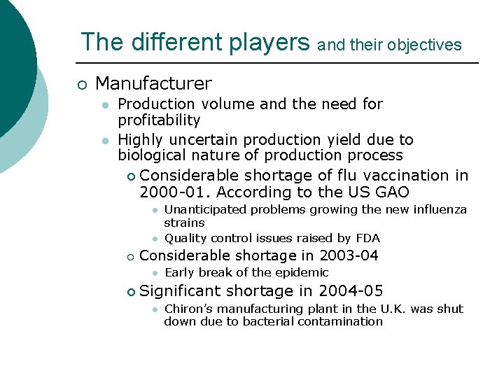 The different players and their objectives ¡ Manufacturer l l Production volume and the